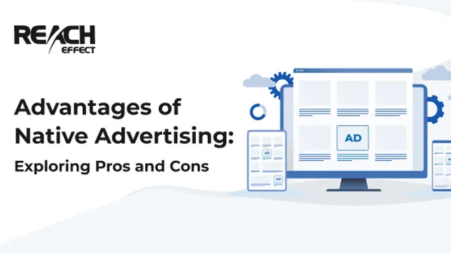Advantages of Native Advertising: Exploring Pros and Cons