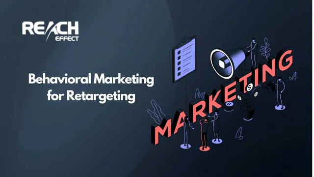 How Behavioral Marketing Improves Retargeting Campaign Performance
