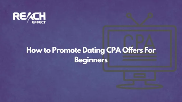 How to Promote Dating CPA Offers For Beginners