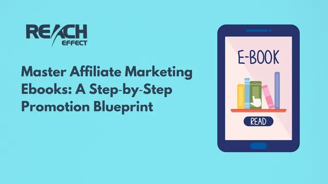 Master Affiliate Marketing Ebooks: A Step‑by‑Step Promotion Blueprint
