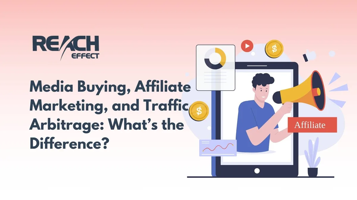 Media Buying, Affiliate Marketing and Traffic Arbitrage: Key Differences Explained
