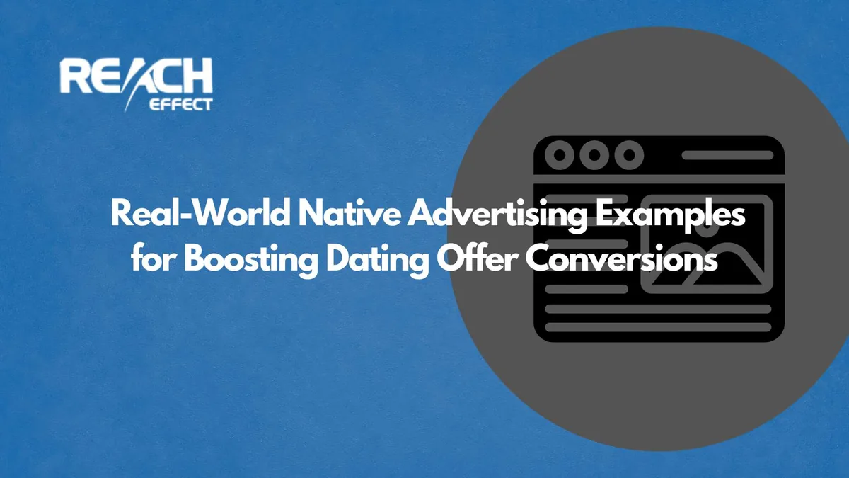 Real-World Native Advertising Examples for Boosting Dating Offer Conversions