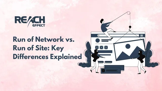 Run of Network vs. Run of Site: Understanding the Key Differences for Ad Campaigns