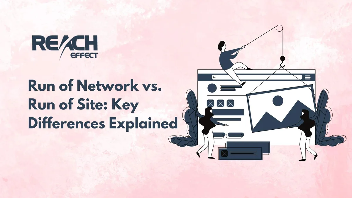 Run of Network vs. Run of Site: Understanding the Key Differences for Ad Campaigns