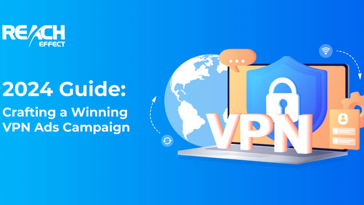 2024 Guide: Crafting a Winning VPN Ads Campaign