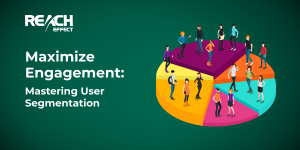 Maximize Engagement: Mastering User Segmentation