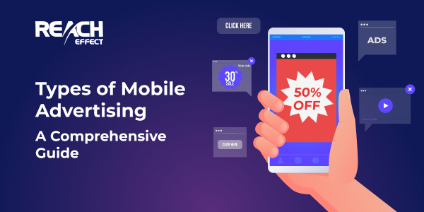 Types of Mobile Advertising: A Comprehensive Guide