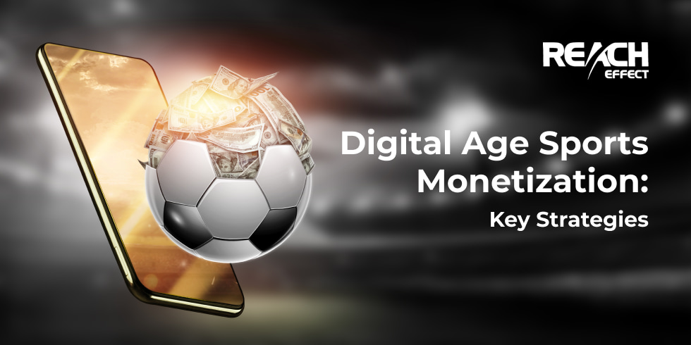 Digital Age Sports Monetization Strategies