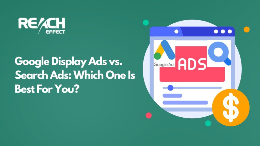 Google Display Ads vs. Search Ads Which One Is Best For You