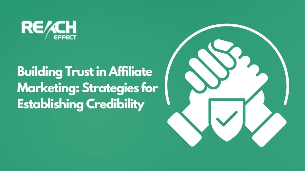 Building Trust in Affiliate Marketing Strategies for Establishing Credibility