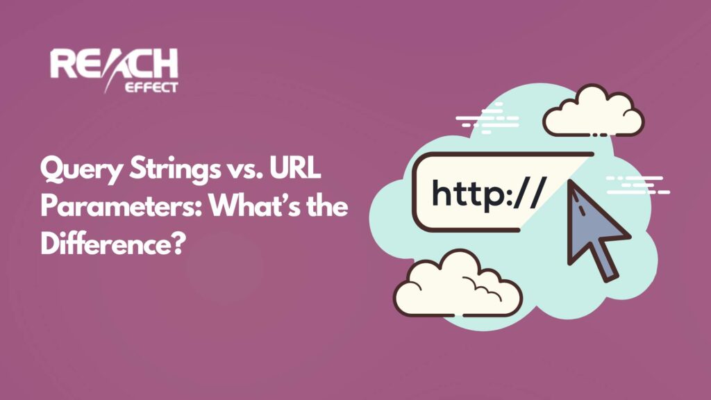 Query Strings vs. URL Parameters What’s the Difference