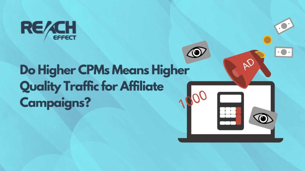 Do Higher CPMs Means Higher Quality Traffic for Affiliate Campaigns