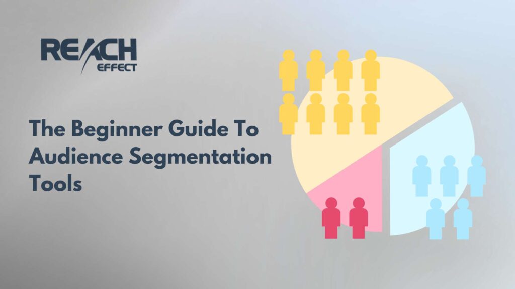 The Beginner Guide To Audience Segmentation Tools