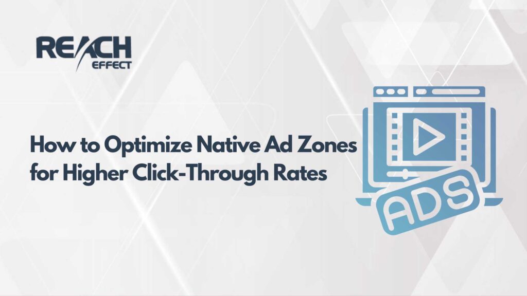 How to Optimize Native Ad Zones for Higher Click-Through Rates