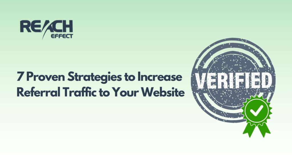 7 Proven Strategies to Increase Referral Traffic to Your Website