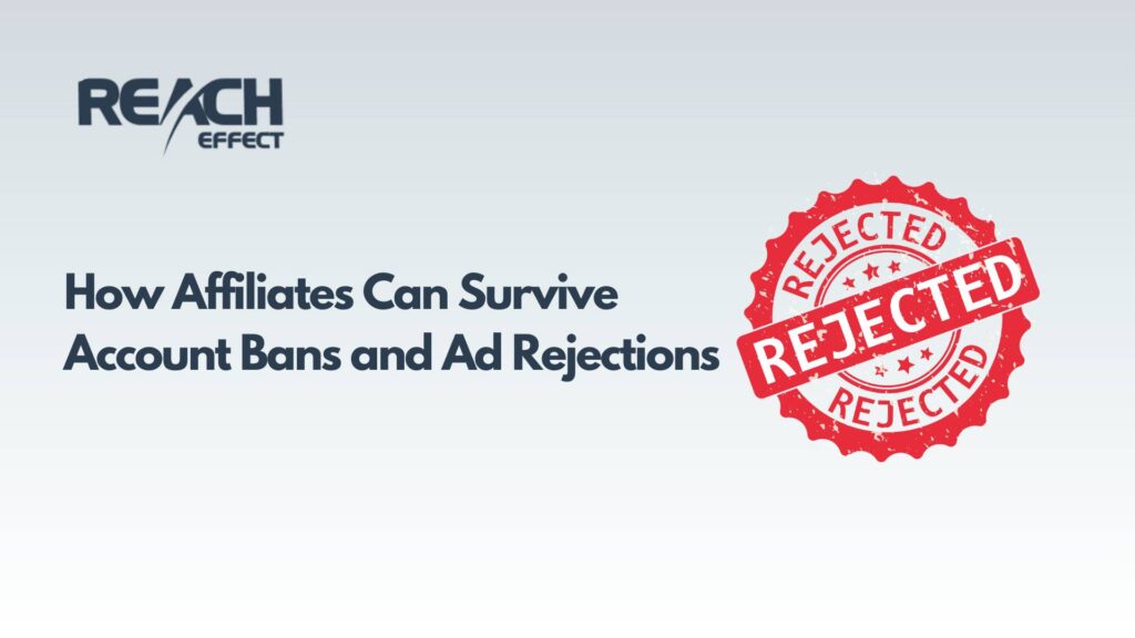 How Affiliates Can Survive Account Bans and Ad Rejections