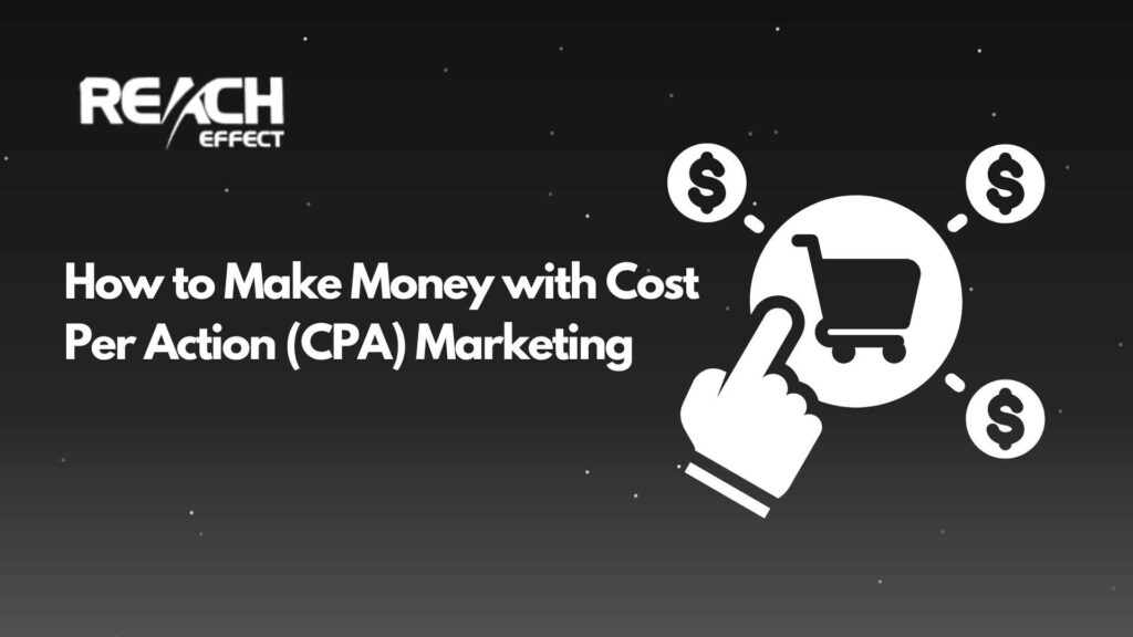 How to Make Money with Cost Per Action (CPA) Marketing