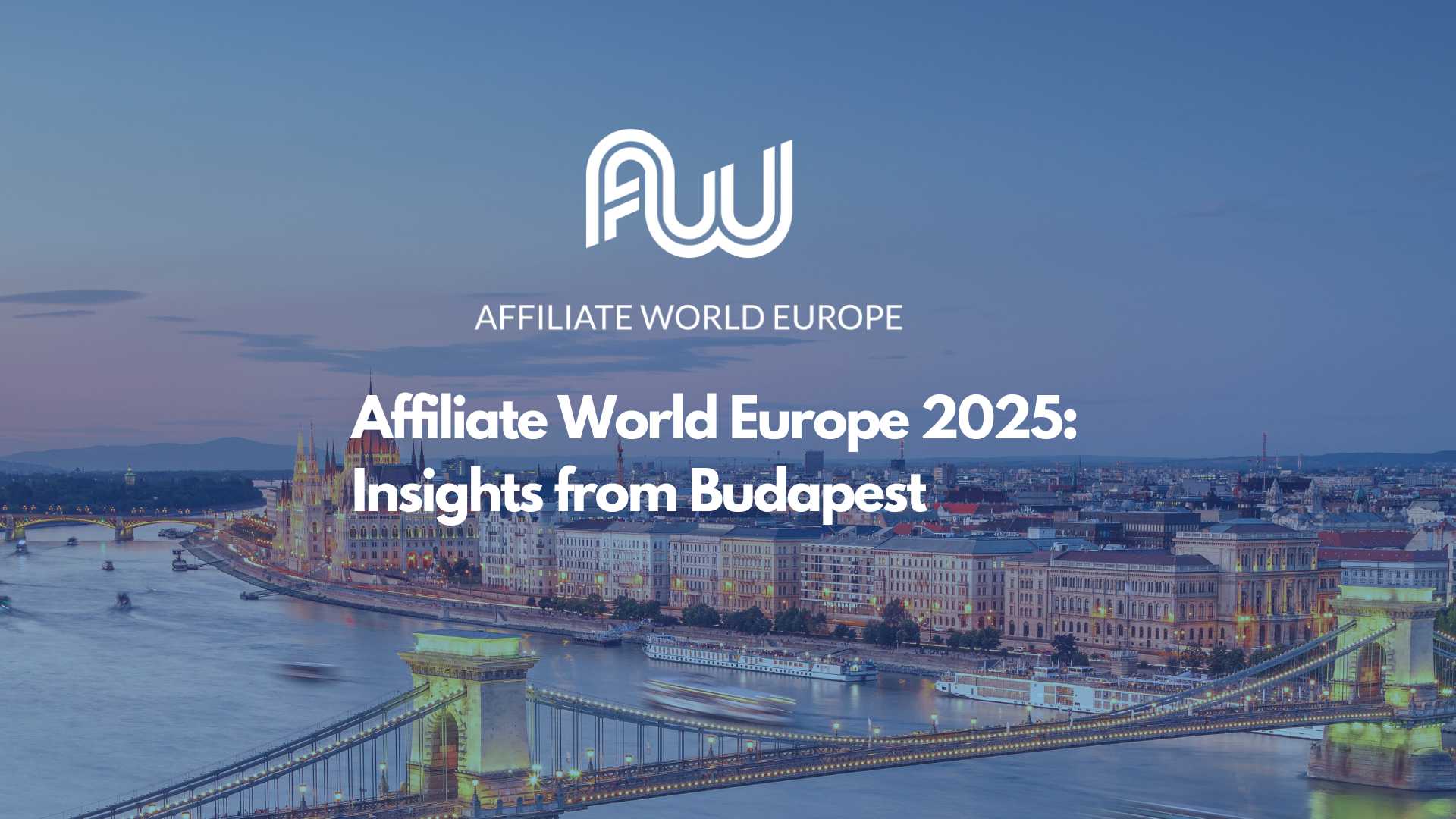 Affiliate World Europe 2025 Insights from Budapest
