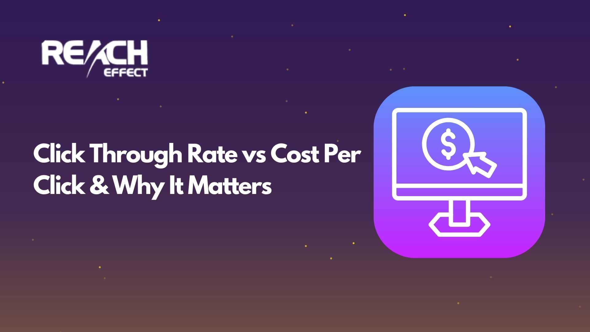 Click Through Rate vs Cost Per Click & Why It Matters