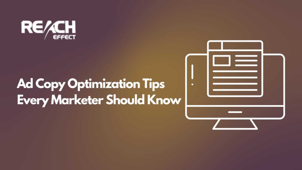 Ad Copy Optimization Tips Every Marketer Should Know