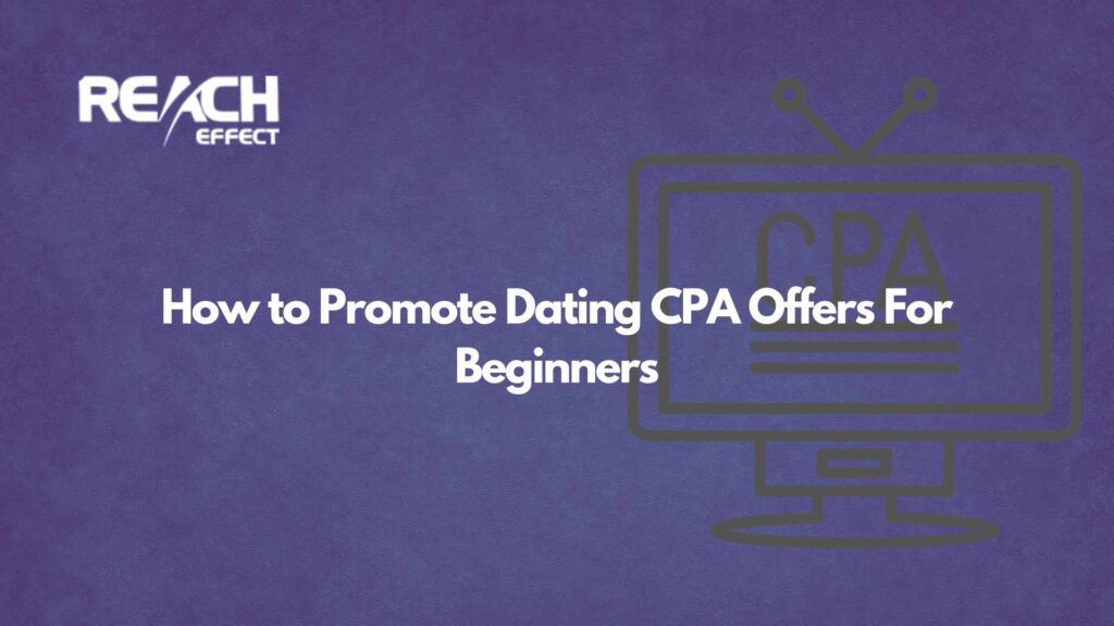 How-to-Promote-Dating-CPA-Offers-For-Beginners