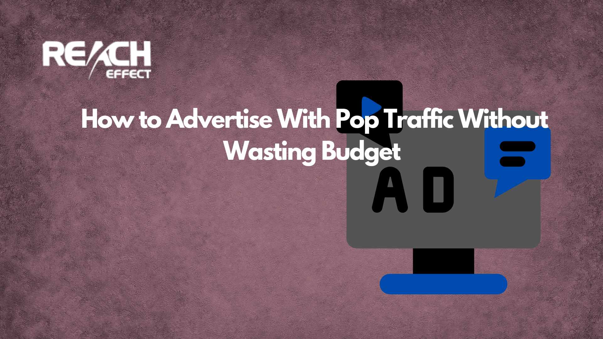 How to Advertise With Pop Traffic Without Wasting Budget