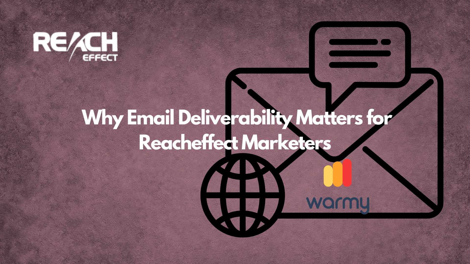 Why Email Deliverability Matters for Reacheffect Marketers
