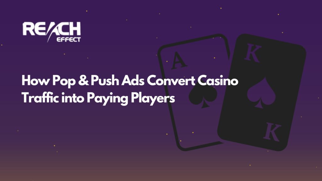 How Pop & Push Ads Convert Casino Traffic into Paying Players (1)