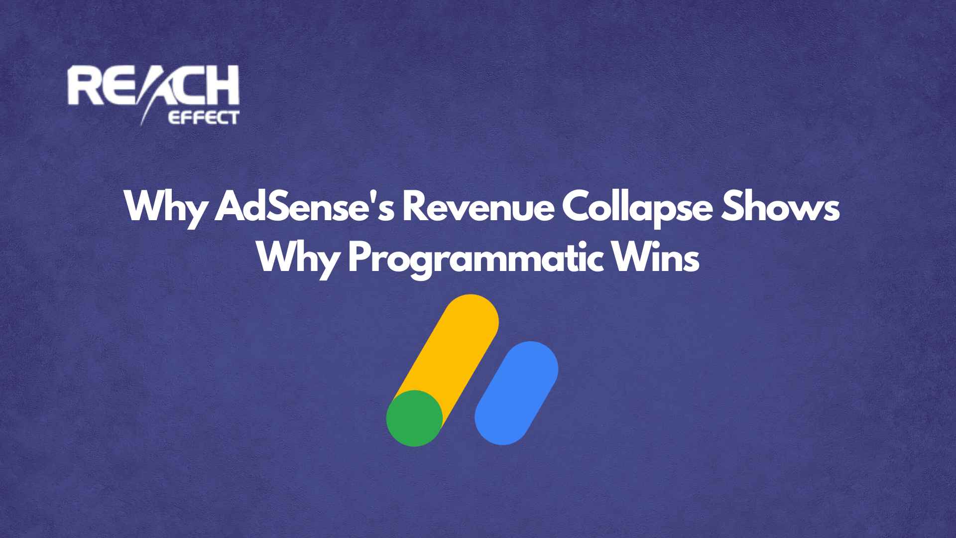 Why AdSense's Revenue Collapse Shows Why Programmatic Wins